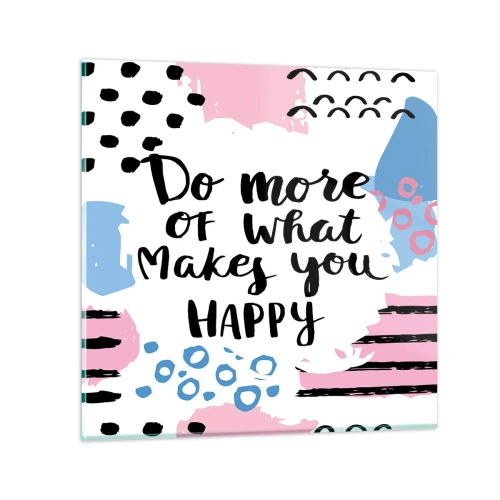 Impression sur verre - Image sur verre - Comment être heureux - 60x60 cm