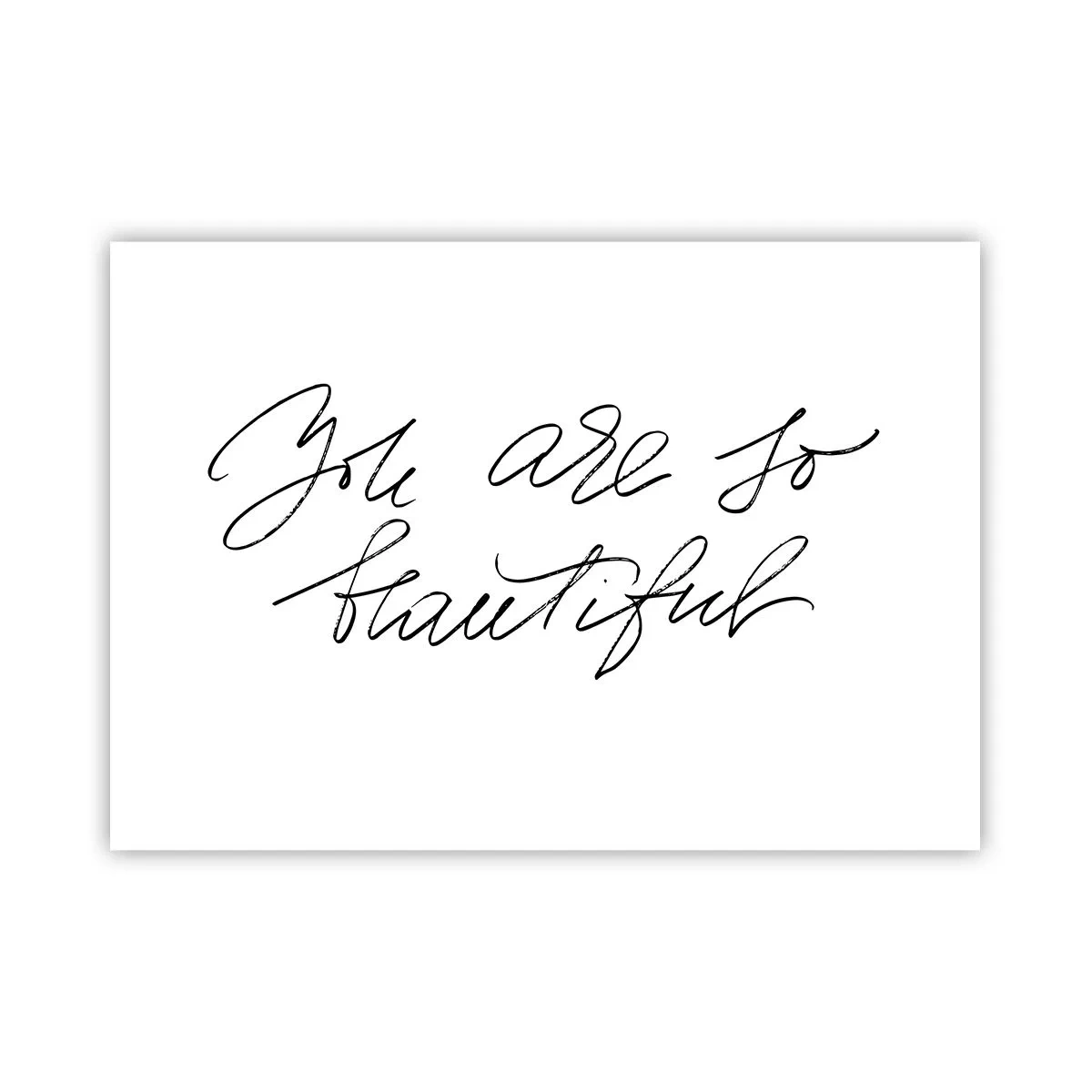 Affiche - Poster - Inscription en noir et blanc « Tu es si belle » - 100x70cm - Vraiment, crois-moi... - Décoration murale moderne pour le salon et la chambre ARTTOR