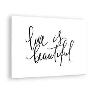 Impression sur verre - Image sur verre - La citation « l'amour est beau » dans un style élégant et manuscrit sur fond blanc - 70x50cm - Lire et répéter - Décoration murale moderne pour le salon et la chambre ARTTOR