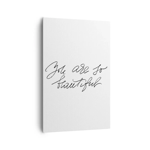 Impression sur toile - Image sur toile - Inscription en noir et blanc « Tu es si belle » - 80x120cm - Vraiment, crois-moi... - Décoration murale moderne pour le salon et la chambre ARTTOR