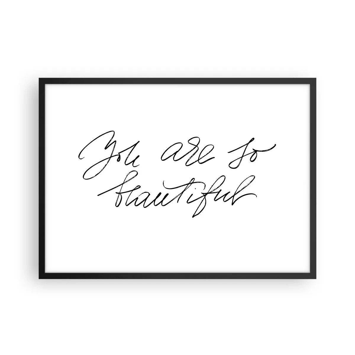 Affiche dans un cadre noir - Poster - Inscription en noir et blanc « Tu es si belle » - 70x50cm - Vraiment, crois-moi... - Décoration murale moderne pour le salon et la chambre ARTTOR