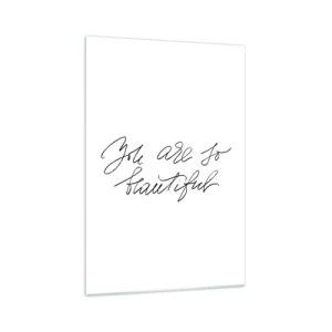 Impression sur verre - Image sur verre - Inscription en noir et blanc « Tu es si belle » - 70x100cm - Vraiment, crois-moi... - Décoration murale moderne pour le salon et la chambre ARTTOR