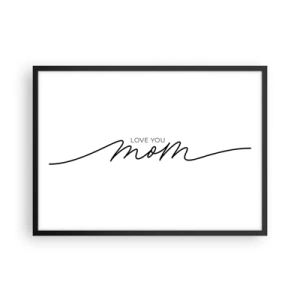 Affiche dans un cadre noir - Poster - Inscription minimaliste « Love You Mom » sur fond blanc - 70x50cm - Grand chamboulement - Décoration murale moderne pour le salon et la chambre ARTTOR