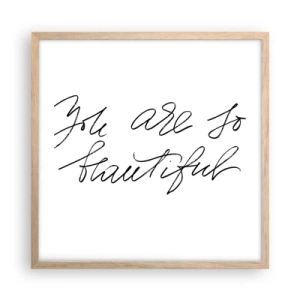 Affiche dans un chêne clair - Poster - Vraiment, crois-moi... - 50x50 cm