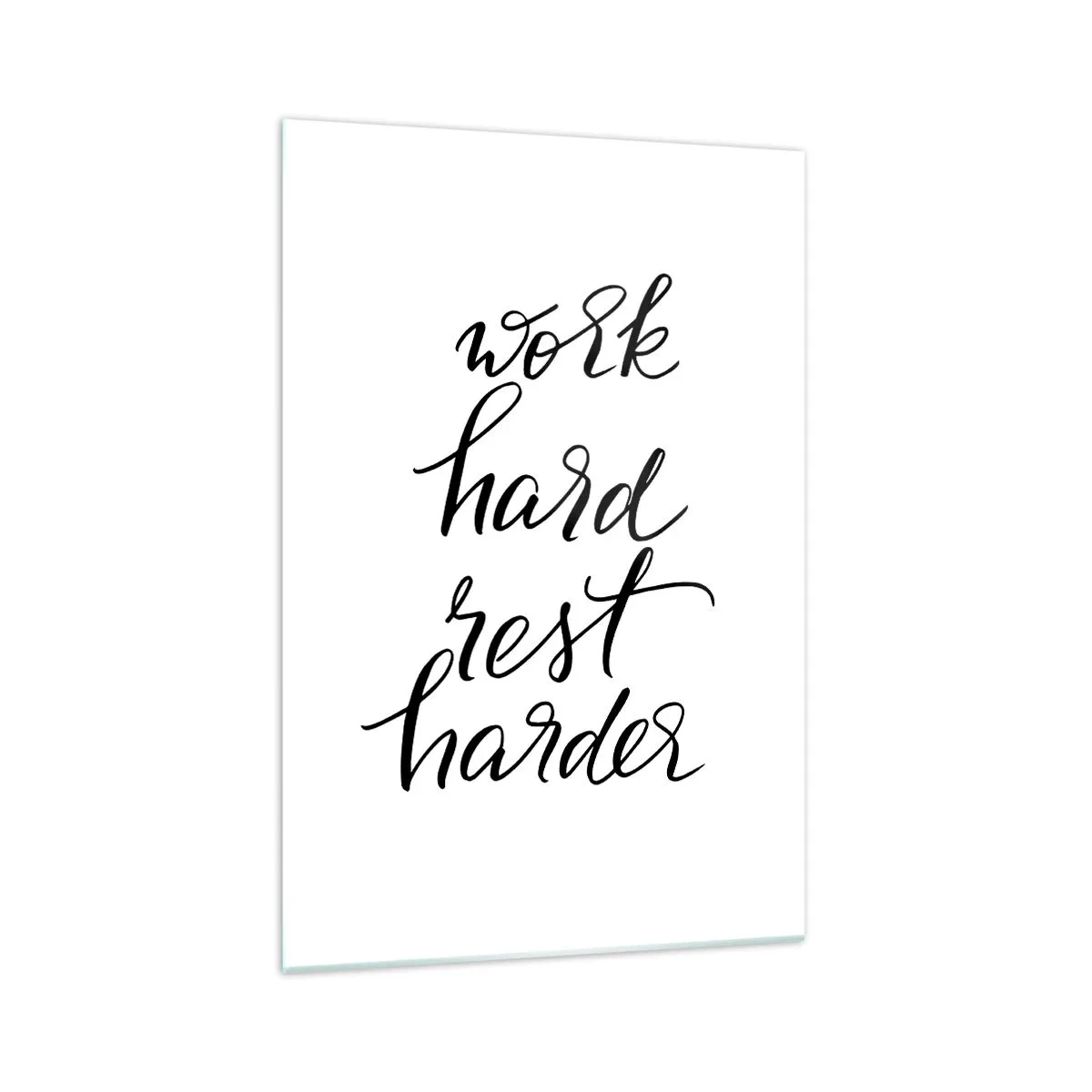 Impression sur verre - Image sur verre - Citation « Travaillez dur, reposez-vous plus dur » sur fond blanc - 70x100cm - Équilibre de vie - Décoration murale moderne pour le salon et la chambre ARTTOR
