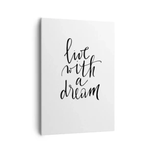 Impression sur toile - Image sur toile - Une peinture minimaliste avec les mots « vivre avec un rêve » en noir sur fond blanc. - 50x70cm - Bien sur - Décoration murale moderne pour le salon et la chambre ARTTOR