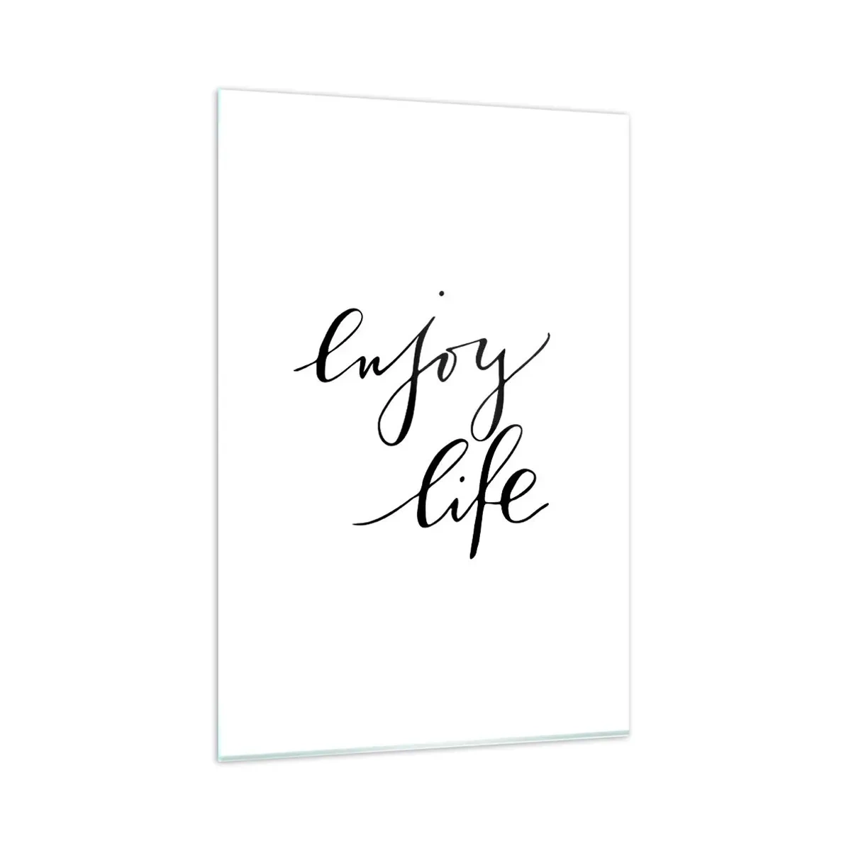 Impression sur verre - Image sur verre - La citation «Profitez de la vie» en calligraphie noire sur fond blanc - 80x120cm - Rien à ajouter.... - Décoration murale moderne pour le salon et la chambre ARTTOR