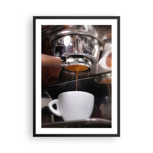 Affiche dans un cadre noir - Poster - Une machine à café versant un expresso frais dans une tasse - 50x70cm - Bon moment de la journée - Décoration murale moderne pour le salon et la chambre ARTTOR