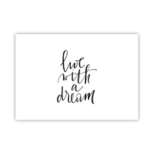 Affiche - Poster - Une peinture minimaliste avec les mots « vivre avec un rêve » en noir sur fond blanc. - 100x70cm - Bien sur - Décoration murale moderne pour le salon et la chambre ARTTOR