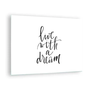 Impression sur verre - Image sur verre - Citation « Vivre avec un rêve » en calligraphie élégante - 70x50cm - Bien sur - Décoration murale moderne pour le salon et la chambre ARTTOR
