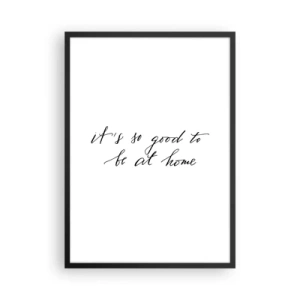 Affiche dans un cadre noir - Poster - Citation C'est si bon d'être chez soi dans un style minimaliste - 50x70cm - Toute la vérite - Décoration murale moderne pour le salon et la chambre ARTTOR